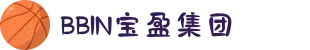 BBIN·宝盈集团(中国)有限公司官网